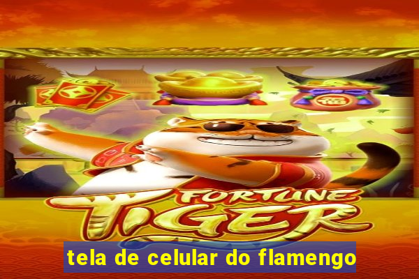 tela de celular do flamengo